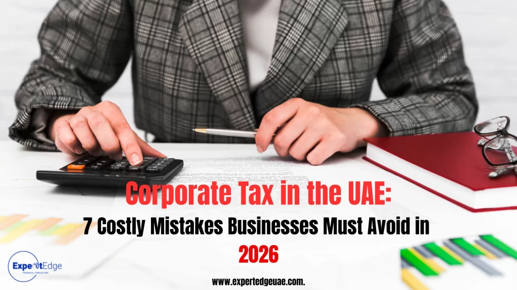 Corporate tax in the UAE guide showing business tax calculation and 7 costly mistakes businesses must avoid in 2026